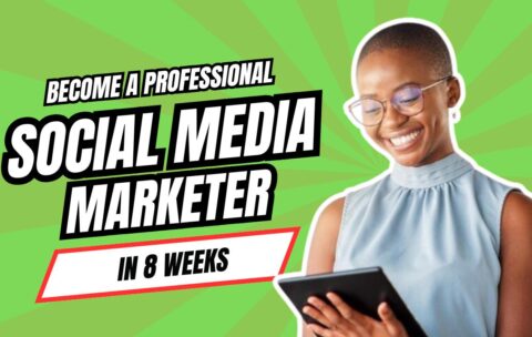 Become A Professional Social Media Marketer in 8 weeks